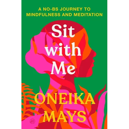 Sit with Me: A No-Bs Journey to Mindfulness and Meditation - Paperback