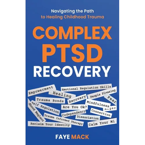 Complex PTSD Recovery: Navigating the Path to Healing Childhood Trauma - Paperback
