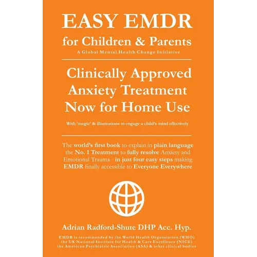 Easy Emdr for Children and Parents: The World's No.1 Clinically Approved Anxiety Therapy & Ptsd Treatment Now Available for Home Use for Everyone Ever - Paperback